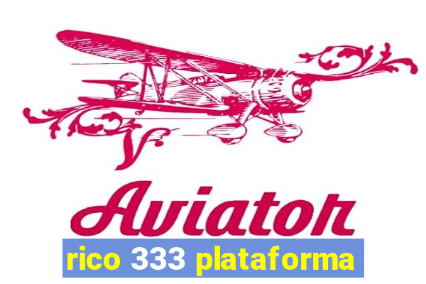 rico 333 plataforma